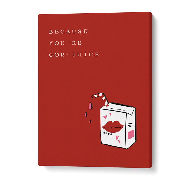 Transform your space with YOU'RE GOR JUICE, QUOTES AND TYPOGRAPHY POSTERS, perfect for home or office decor.