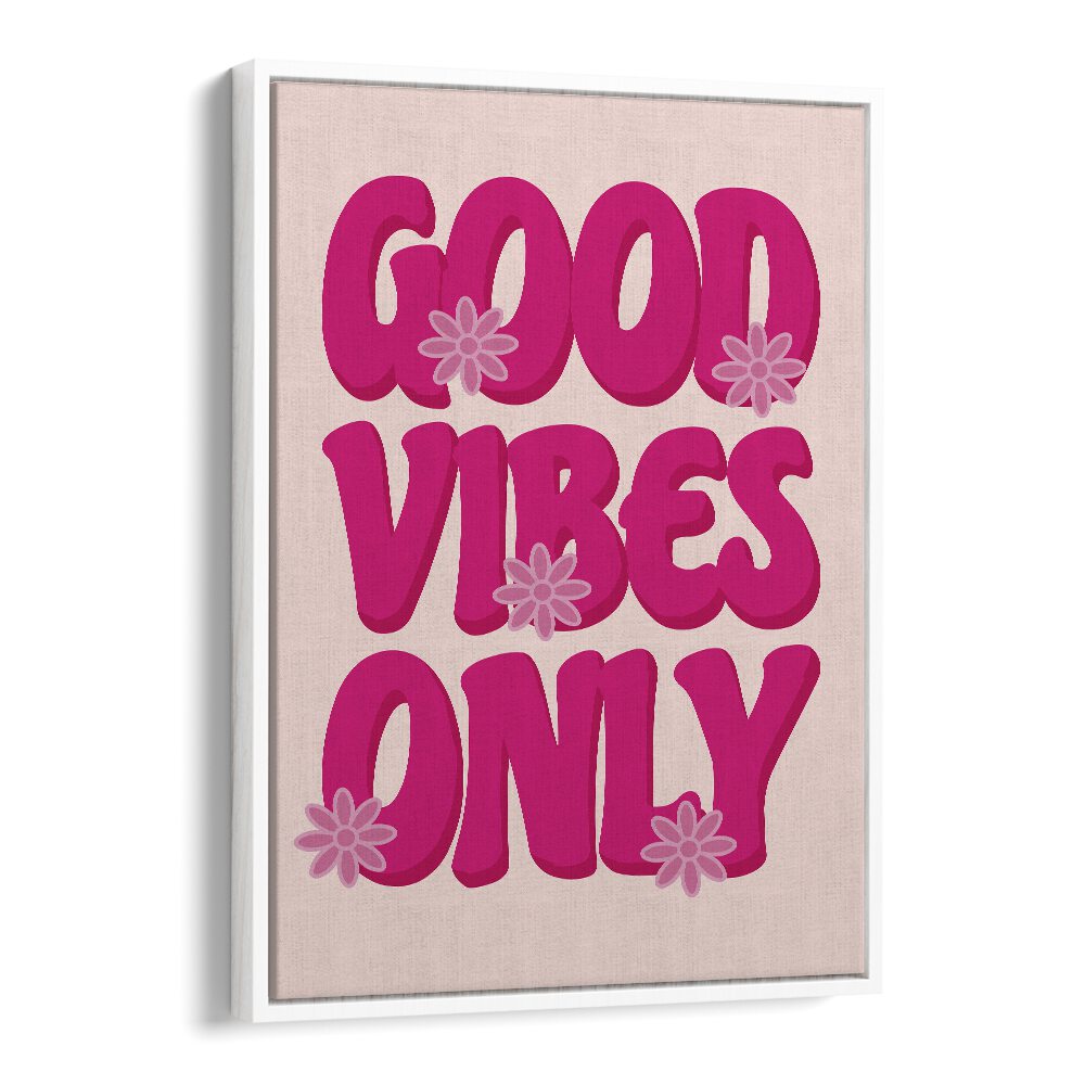 Bright and cheerful GOOD VIBES PRINT, QUOTES poster in a white floater frame, perfect for uplifting any space.