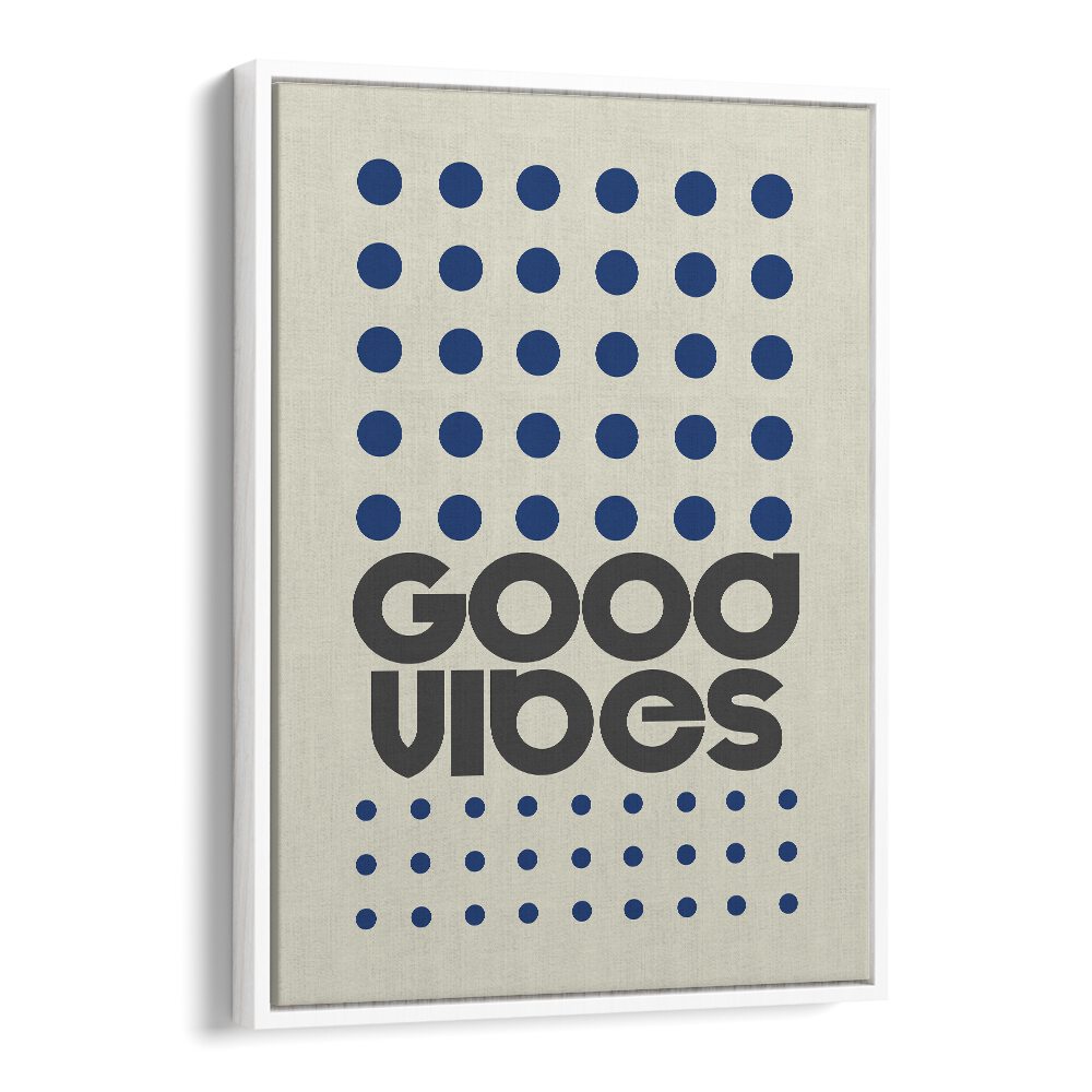 Stylish GOOD VIBES, QUOTES poster in a white floater frame, perfect for uplifting your space and inspiring positivity.
