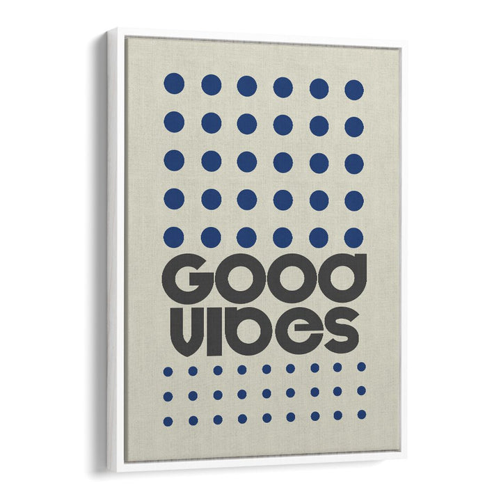 Stylish GOOD VIBES, QUOTES poster in a white floater frame, perfect for uplifting your space and inspiring positivity.