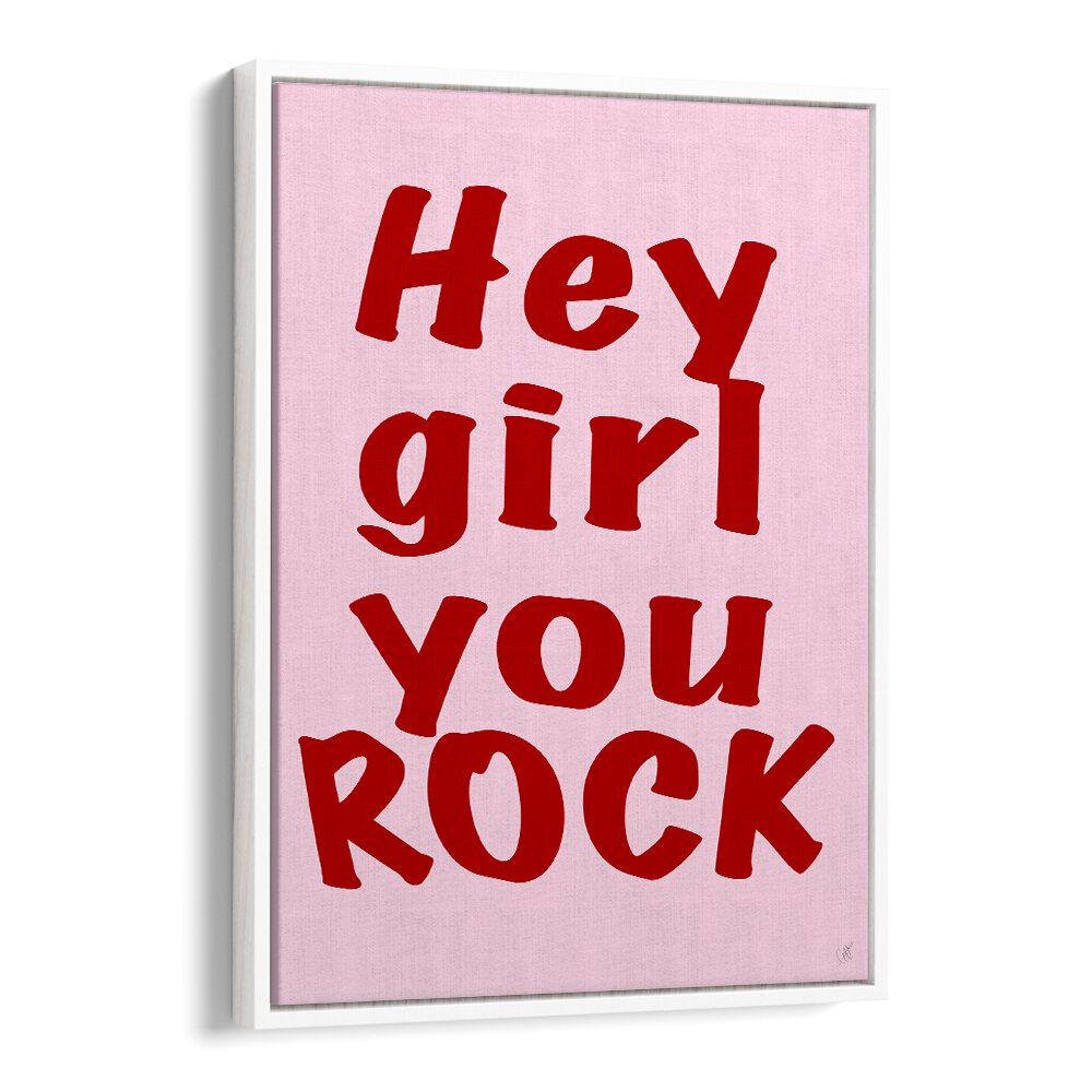 Hey Girl You Rock quotes poster by Anne-Marie Volfova adds inspiration and style to any space. Perfect motivational decor!