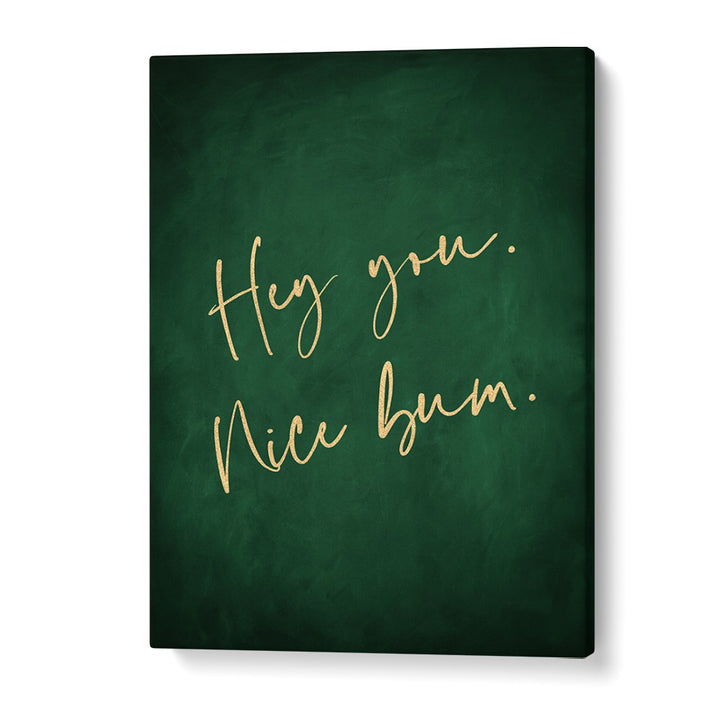 Transform your space with the vibrant HEY YOU NICE BUM, QUOTES AND TYPOGRAPHY POSTERS by Aureous. Perfect for any room!