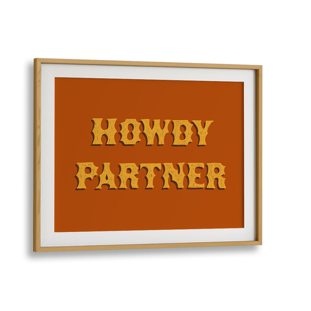 Rustic HOWDY PARTNER, QUOTES & TYPOGRAPHY POSTERS framed in oak, perfect for adding charm to any space.