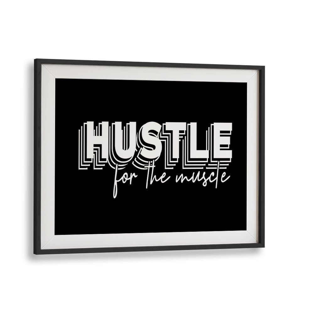 HUSTLE FOR THE MUSCLE, QUOTES poster in a stylish frame to inspire fitness enthusiasts and motivate your space.