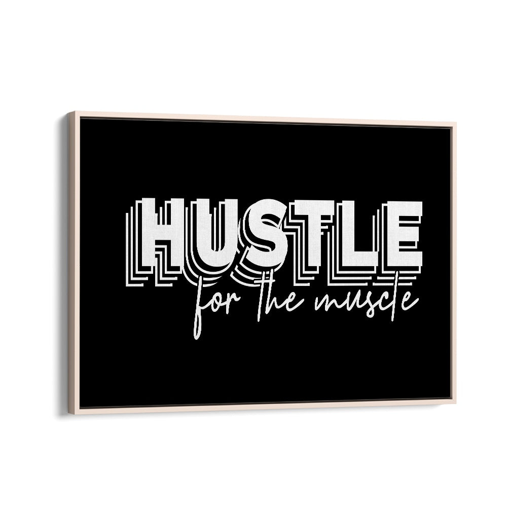 HUSTLE FOR THE MUSCLE, QUOTES typography poster in a stylish oak frame, perfect for motivating fitness enthusiasts.