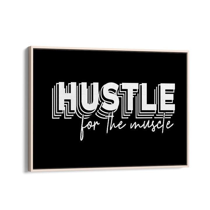 HUSTLE FOR THE MUSCLE, QUOTES typography poster in a stylish oak frame, perfect for motivating fitness enthusiasts.