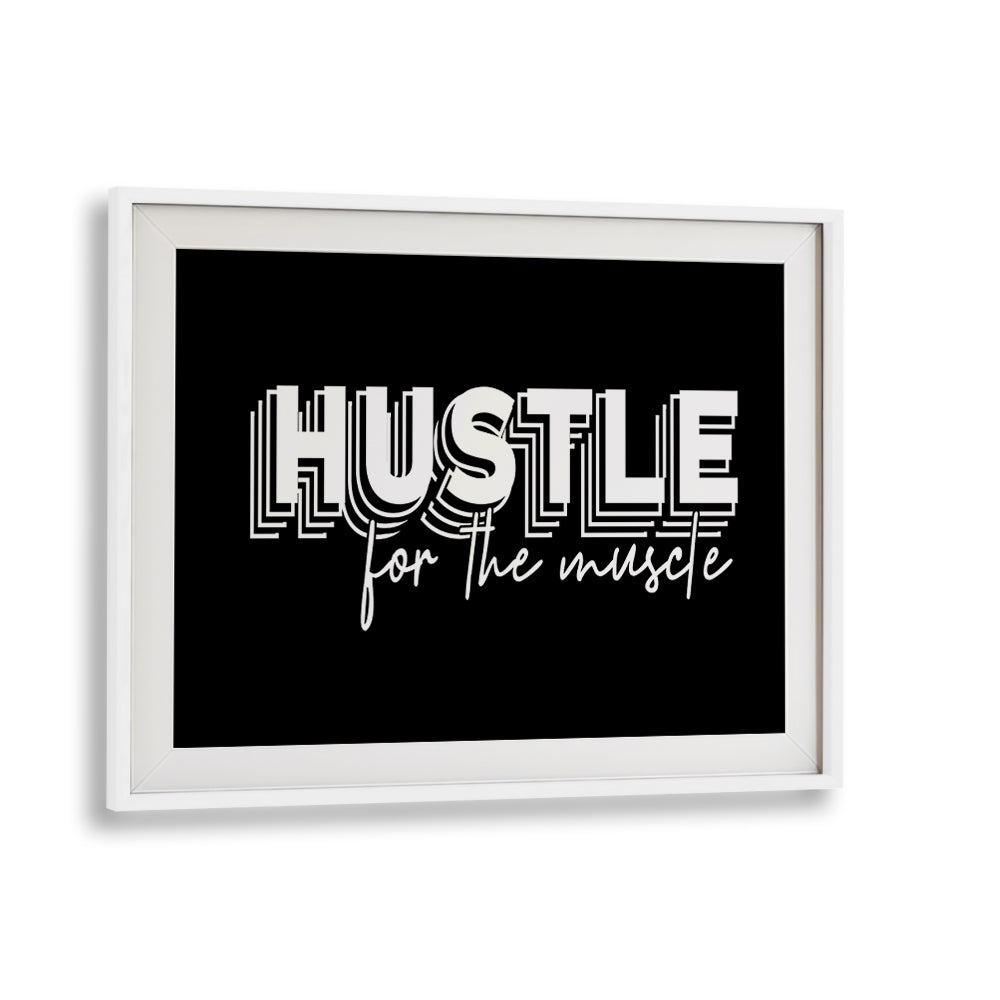HUSTLE FOR THE MUSCLE, QUOTES poster in a white frame, perfect for motivating fitness enthusiasts and goal-getters.