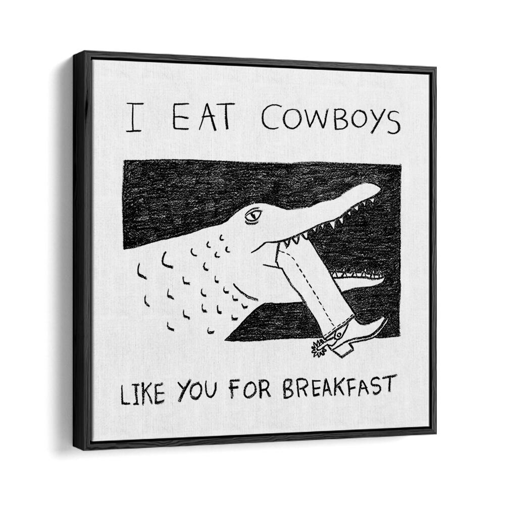 Bold “I EAT COWBOYS LIKE YOU FOR BREAKFAST” quotes poster in a black floater frame, perfect for rebels.