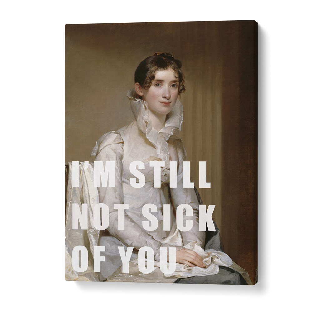 Elegant altered art print featuring "I M STILL NOT SICK OF YOU," perfect for any art lover's decor.