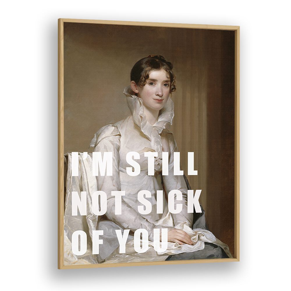 Vibrant altered art print "I M STILL NOT SICK OF YOU" by The Art Concept in a stylish oak frame. Perfect for any space.