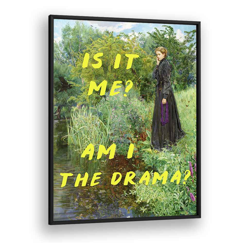 Stylish "IS IT ME, AM I THE DRAMA, ALTERED ART PRINTS" framed piece from The Art Concept, perfect for self-reflection.