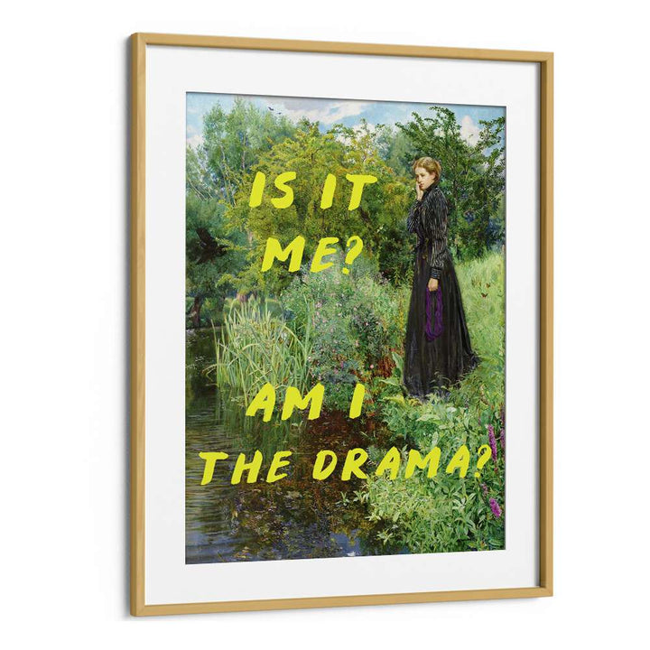 "IS IT ME, AM I THE DRAMA, ALTERED ART PRINTS framed in oak, showcasing a blend of art and self-reflection by The Art Concept."