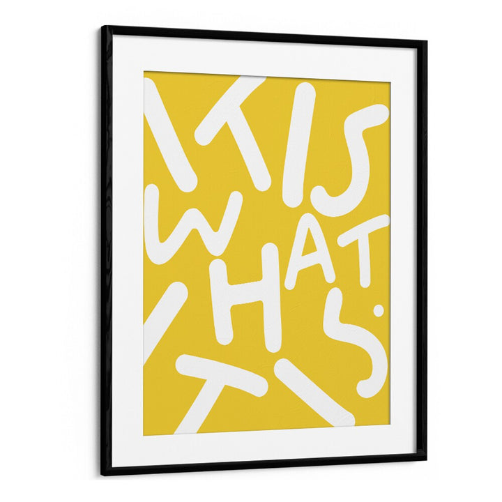 Bright yellow typography poster featuring "IT IS WHAT IT IS , QUOTES" by Uma Gokhale, perfect for inspiring decor.