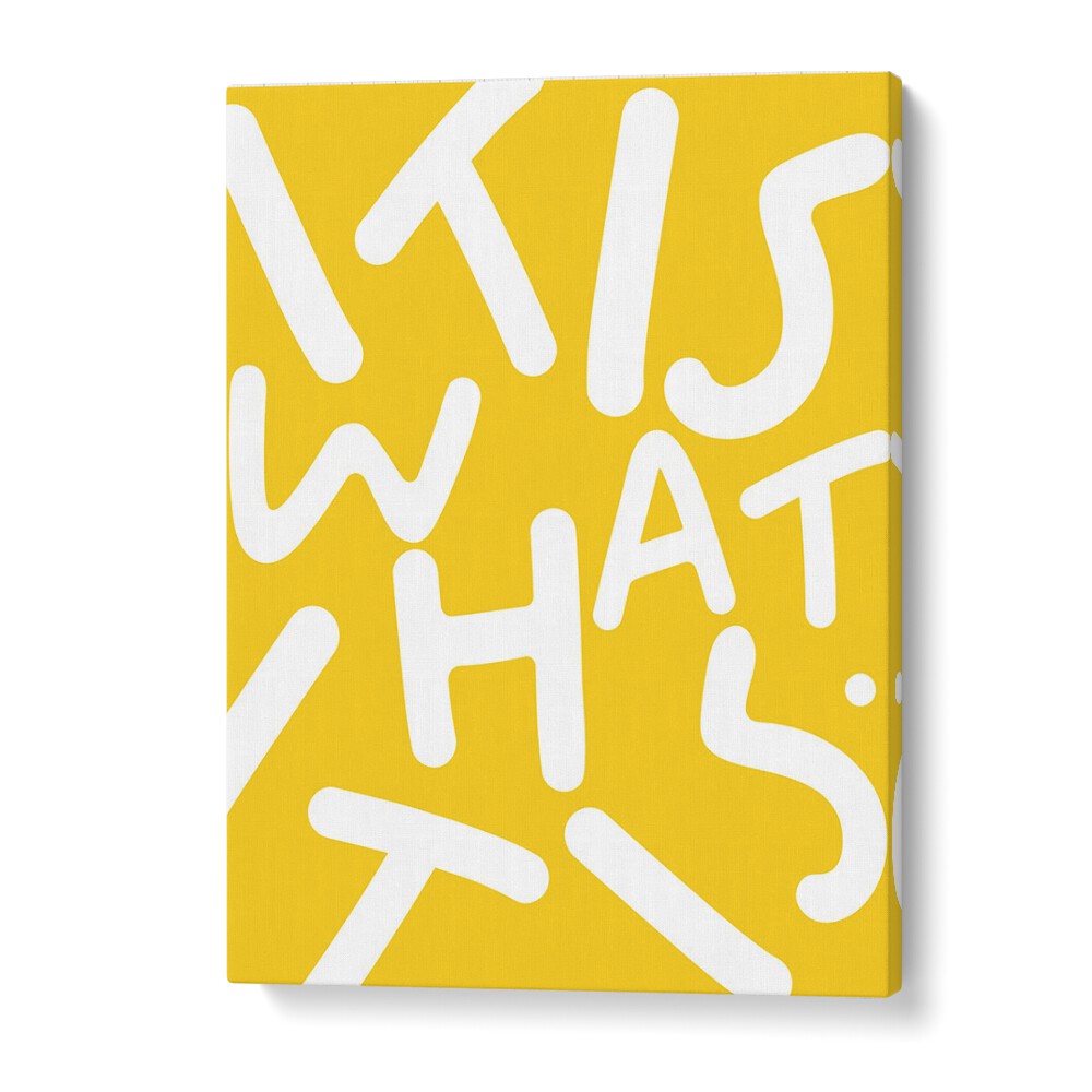 Bright yellow typography poster showcasing "IT IS WHAT IT IS , QUOTES" by Uma Gokhale, perfect for inspiring decor.
