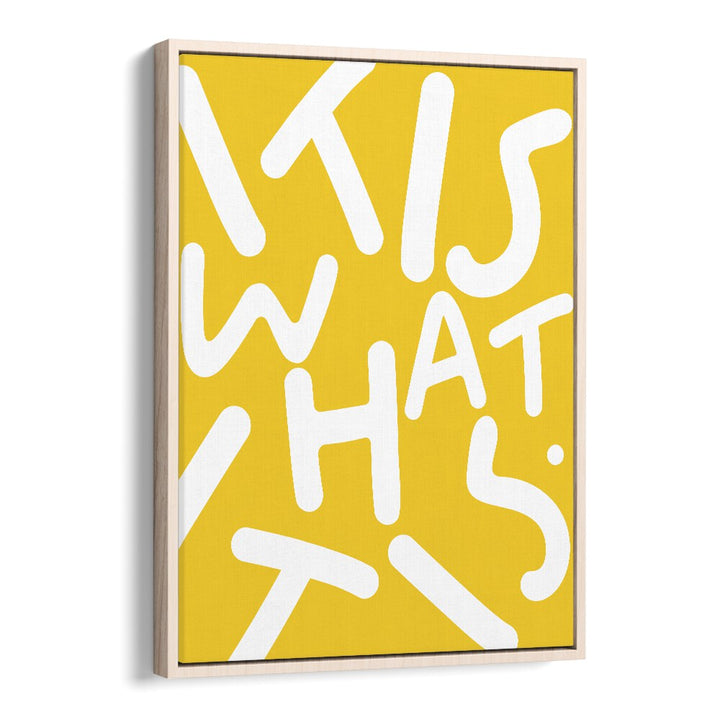 Bright yellow typography poster featuring "IT IS WHAT IT IS , QUOTES" by Uma Gokhale for inspiring wall art.