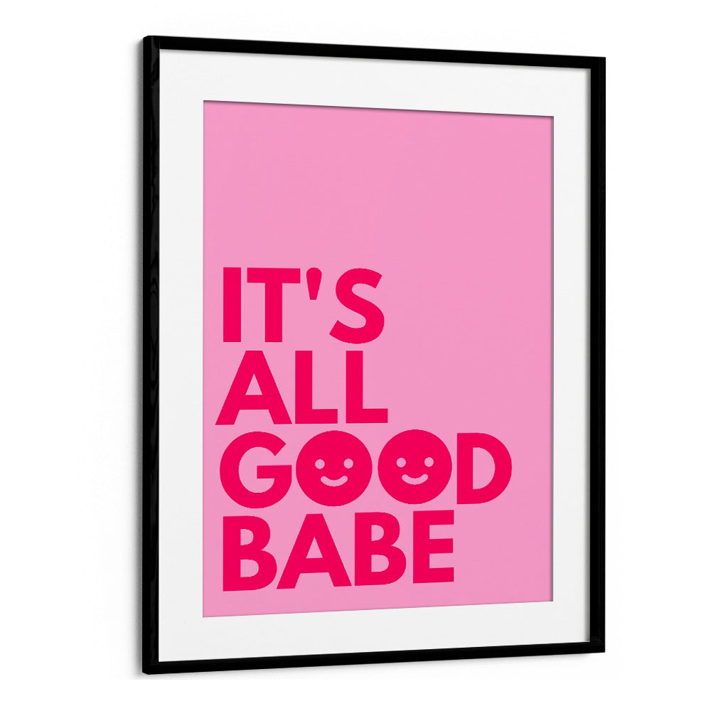 Bright pink "IT'S ALL GOOD BABE, QUOTES" poster by Athene Fritsch, perfect for adding positivity to your space.