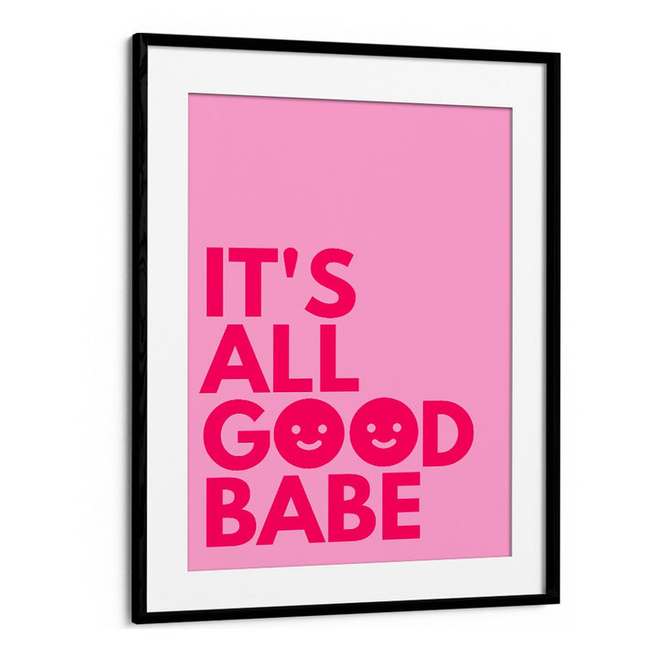 Bright pink "IT'S ALL GOOD BABE, QUOTES" poster by Athene Fritsch, perfect for adding positivity to your space.