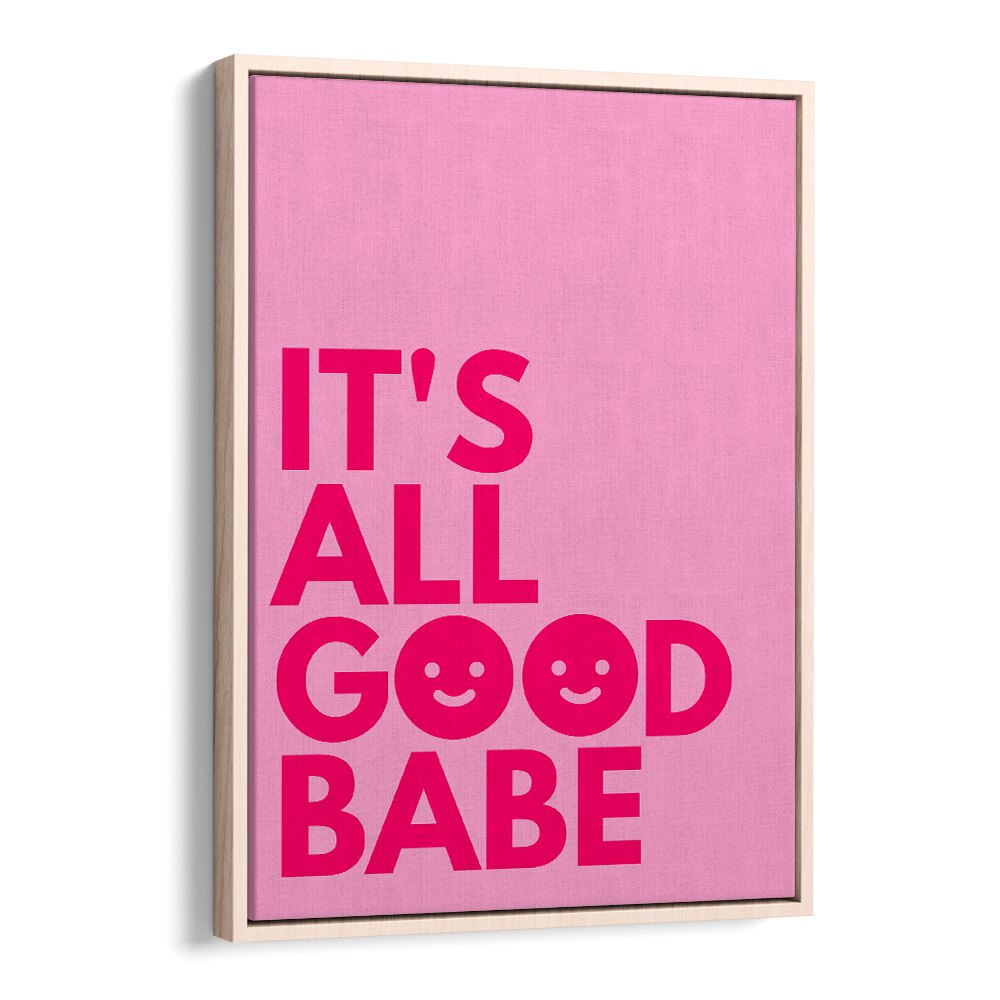 Bright pink "IT'S ALL GOOD BABE, QUOTES" poster by Athene Fritsch, perfect for uplifting your space with positivity.