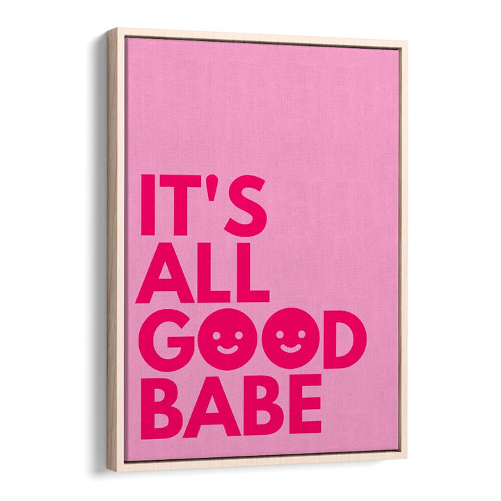 Bright pink "IT'S ALL GOOD BABE, QUOTES" poster by Athene Fritsch, perfect for uplifting your space with positivity.