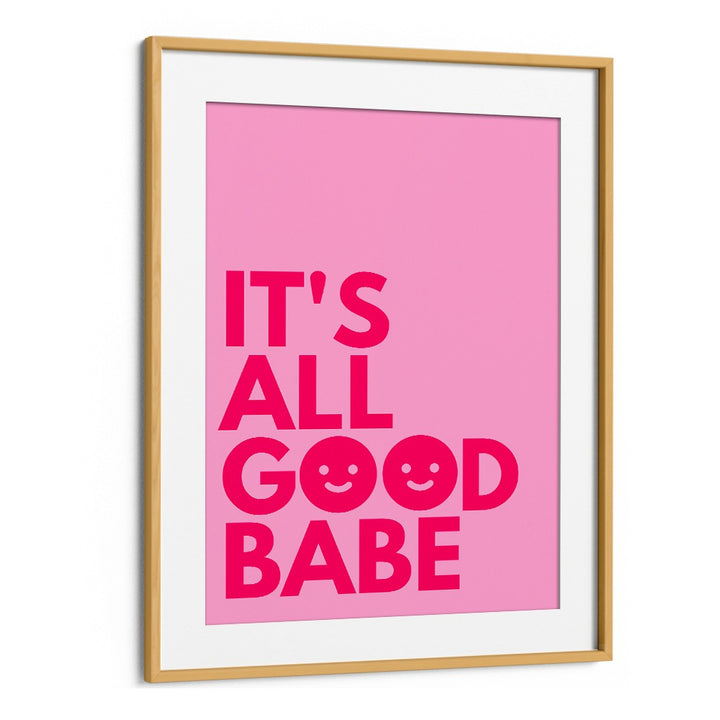 Bright pink "IT'S ALL GOOD BABE, QUOTES" poster by Athene Fritsch, perfect for uplifting your space with positivity.