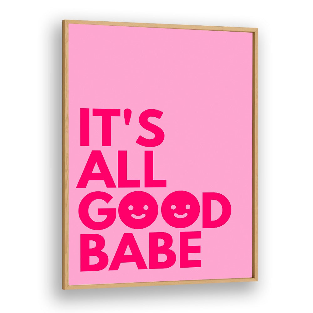 Bright pink poster featuring "IT'S ALL GOOD BABE, QUOTES" by Athene Fritsch, perfect for uplifting any space.