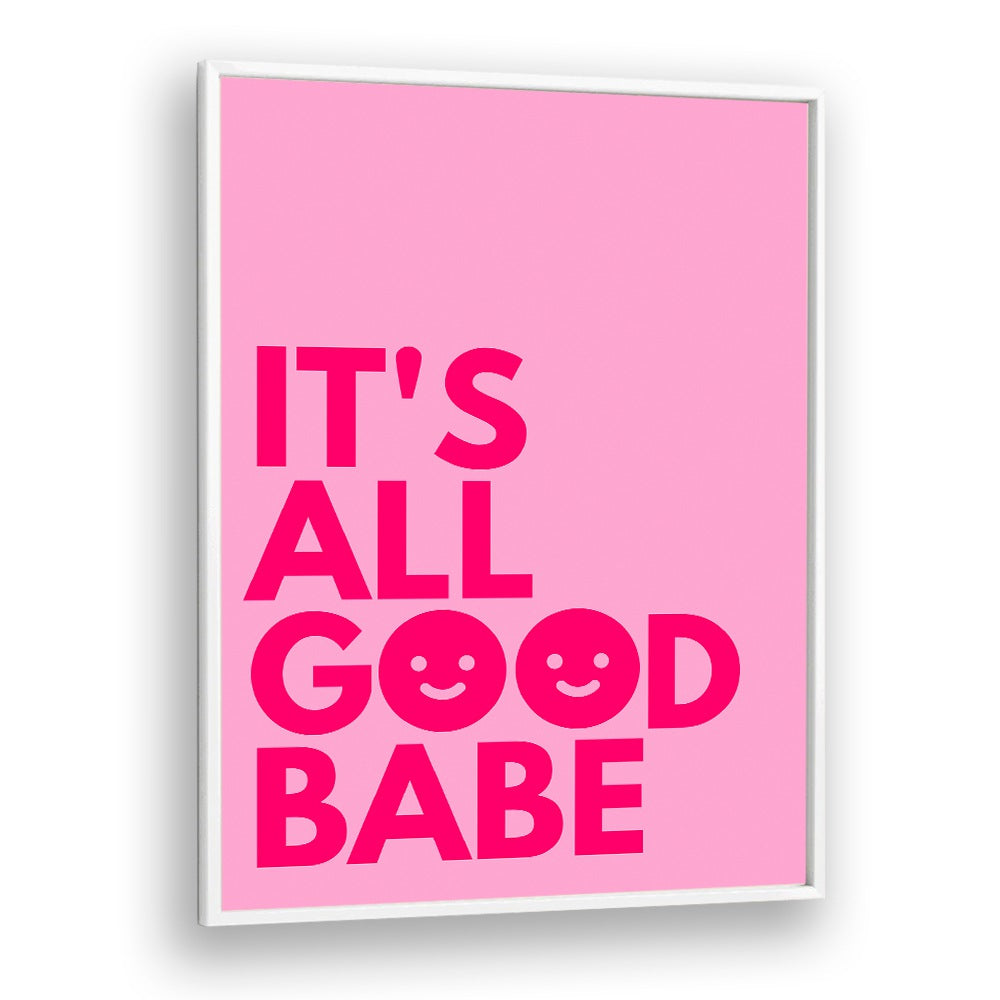 Bright pink "IT'S ALL GOOD BABE, QUOTES" typography poster by Athene Fritsch to uplift your space. Perfect for motivation!