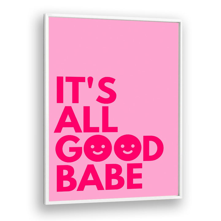 Bright pink "IT'S ALL GOOD BABE, QUOTES" typography poster by Athene Fritsch to uplift your space. Perfect for motivation!