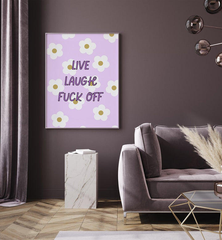 Bold and playful LIVE LAUGH & FUCK OFF poster adds humor to your space, perfect for any stylish decor.