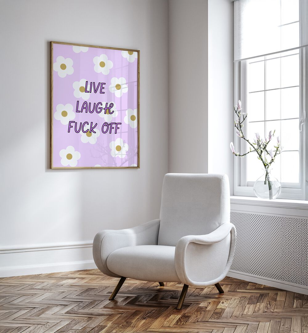 Bright poster showcasing "LIVE LAUGH & FUCK OFF" quotes, perfect for adding humor and sass to your space.