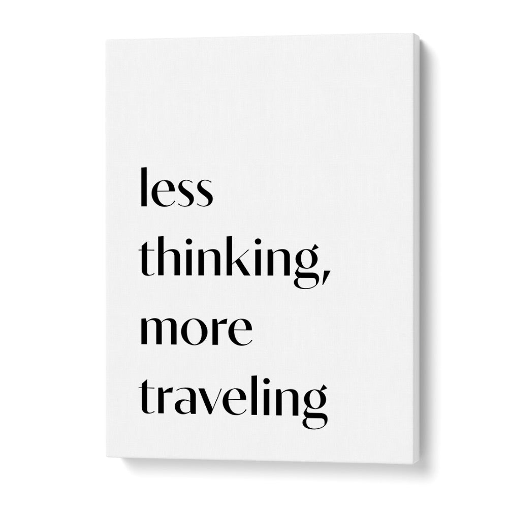Transform your space with 1 X Studio's LESS THINKING, QUOTES typography poster, inspiring creativity and style.