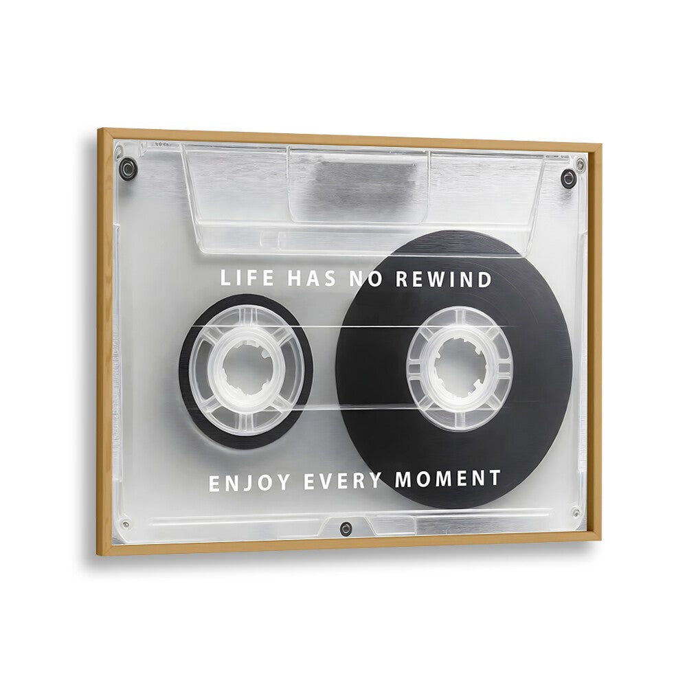 LIFE HAS NO REWIND, QUOTES poster in oak frame, inspiring you to cherish every moment and embrace life fully.