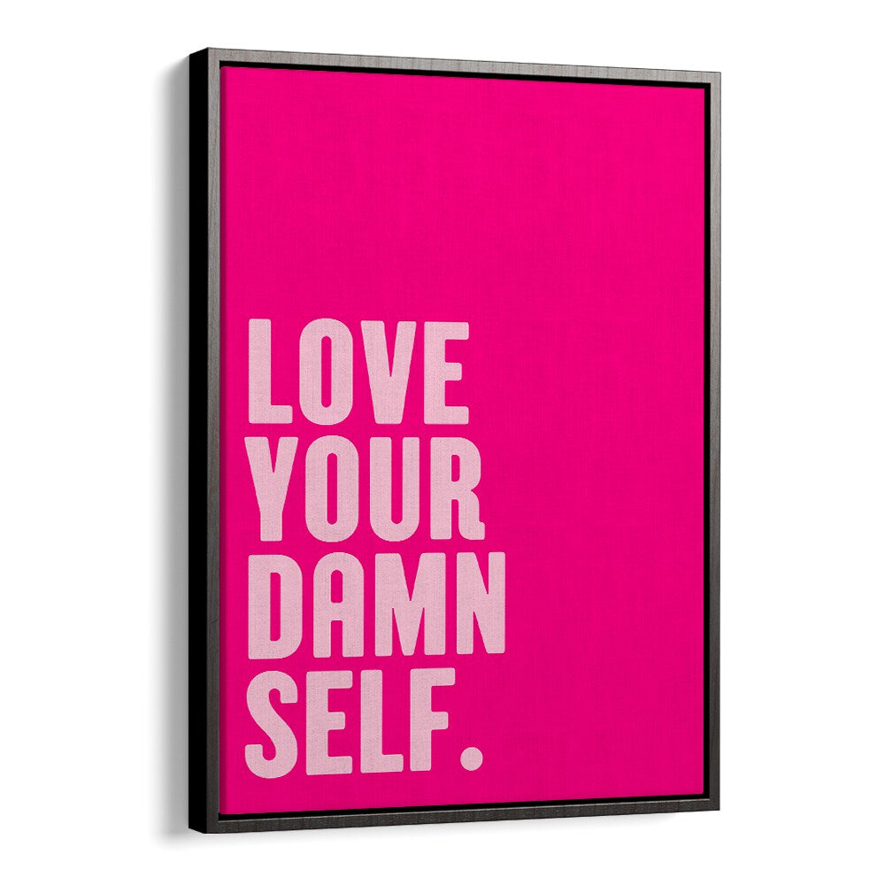 Bright pink poster featuring "LOVE YOUR DAMN SELF , QUOTES" by Athene Fritsch, perfect for inspiring positivity.