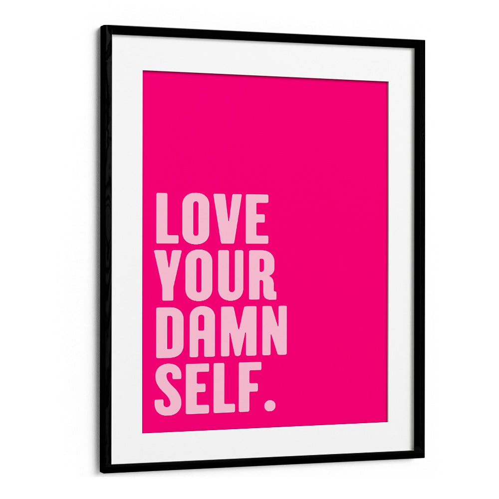 Bold typography poster in a black frame featuring "LOVE YOUR DAMN SELF, QUOTES" by Athene Fritsch to inspire positivity.