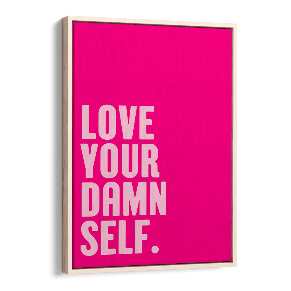 Colorful typography poster featuring "LOVE YOUR DAMN SELF, QUOTES" to inspire positivity in your space.