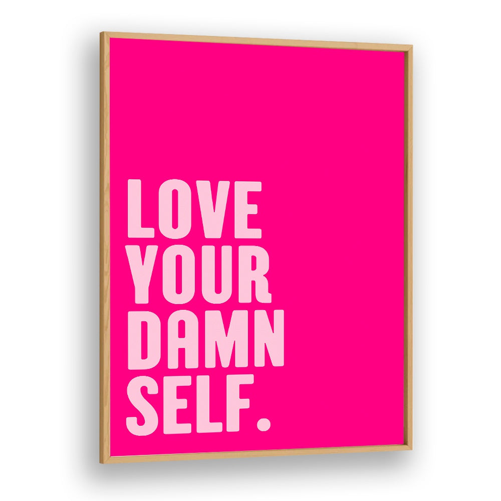 Bright pink poster featuring "LOVE YOUR DAMN SELF , QUOTES" by Athene Fritsch, perfect for inspiring positivity.