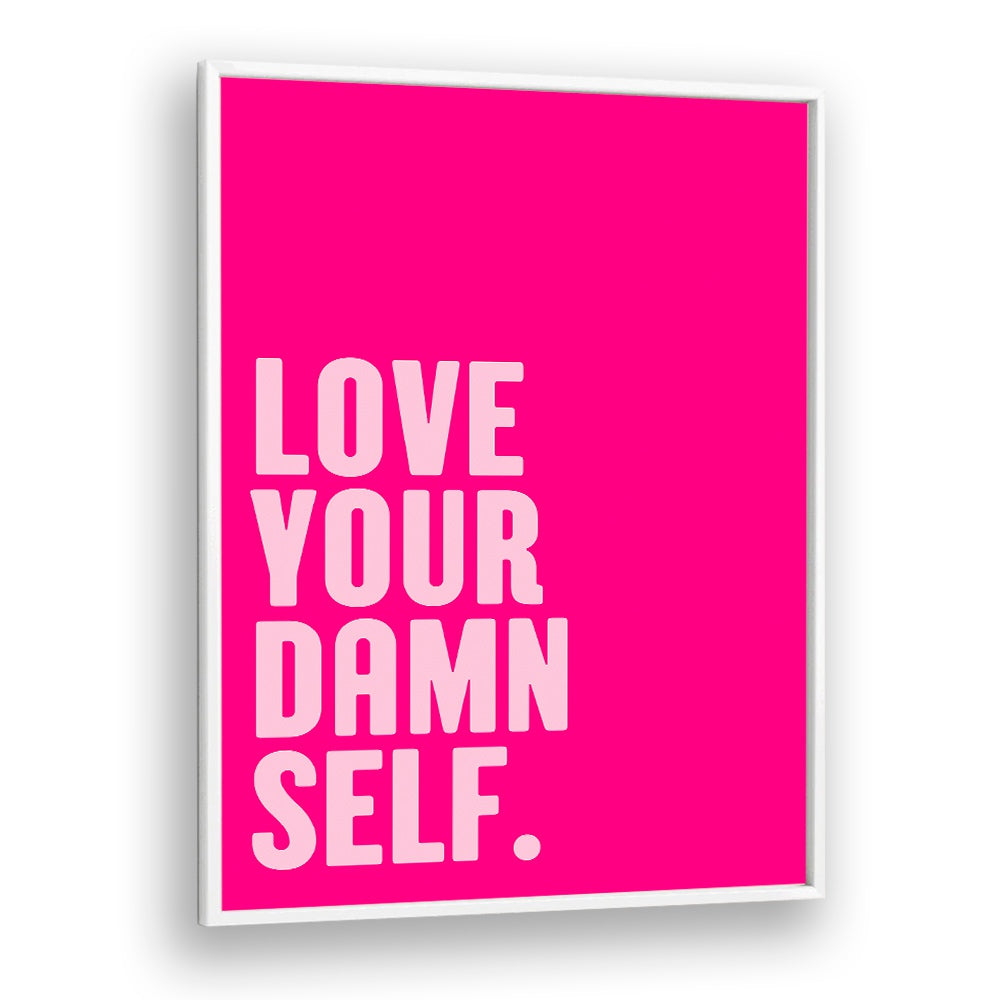 Bright pink poster featuring empowering quotes, perfect for uplifting your space with LOVE YOUR DAMN SELF, QUOTES.