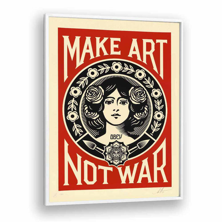 Striking MAKE ART NOT WAR, QUOTES poster in a sleek white frame, perfect for inspiring creativity and peace.
