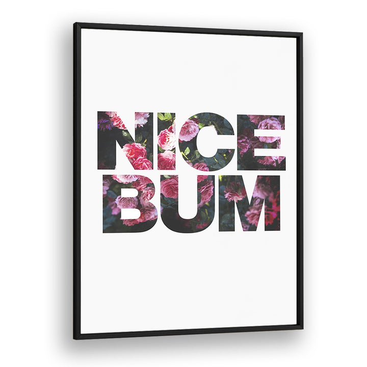 Bold and playful NICE BUM, QUOTES typography poster by Sarah Manovski, perfect for adding humor to your space.