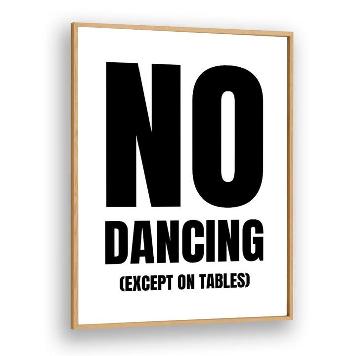 Transform your space with NO DANCING, QUOTES by Athene Fritsch, a striking typography poster in a wood frame.