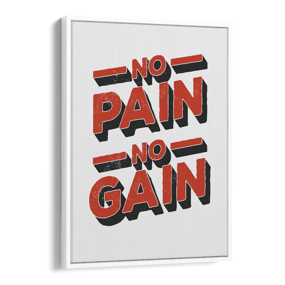 NO PAIN NO GAIN, QUOTES poster in a white floater frame, perfect for motivation in any space or gym.