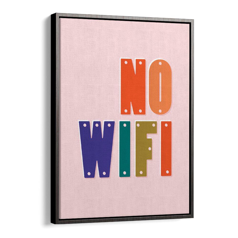 Colorful NO WIFI, QUOTES typography poster in a black floater frame, perfect for inspiring your decor.