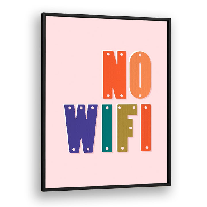 Colorful NO WIFI, QUOTES & Typography Poster in a black frame, perfect for inspiring a digital detox in your space.
