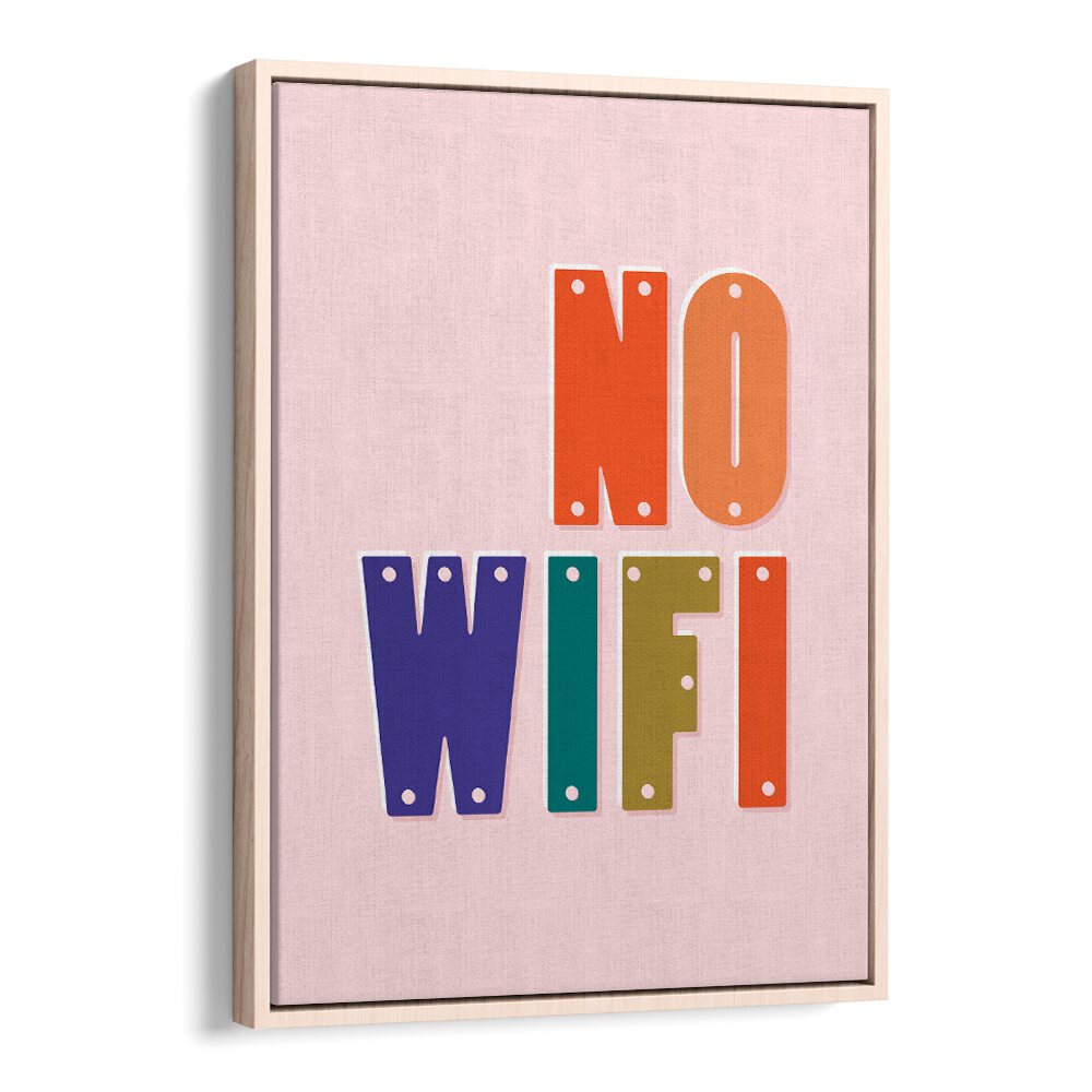 Colorful NO WIFI, QUOTES & Typography poster in oak frame, perfect for inspiring a digital detox in your space.