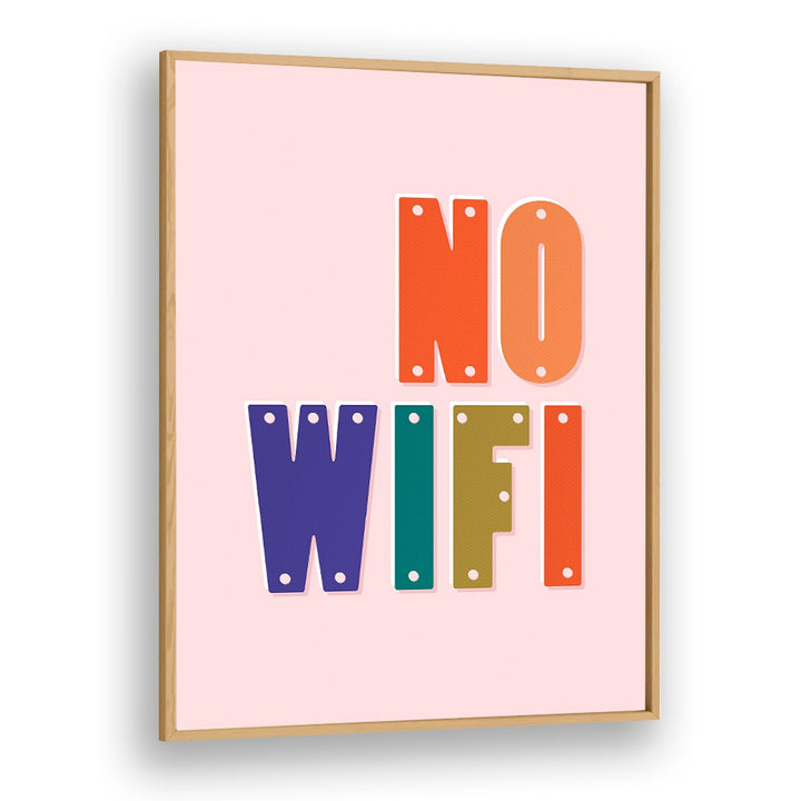 Colorful NO WIFI, QUOTES typography poster in a wooden frame, perfect for inspiring a digital detox in any space.