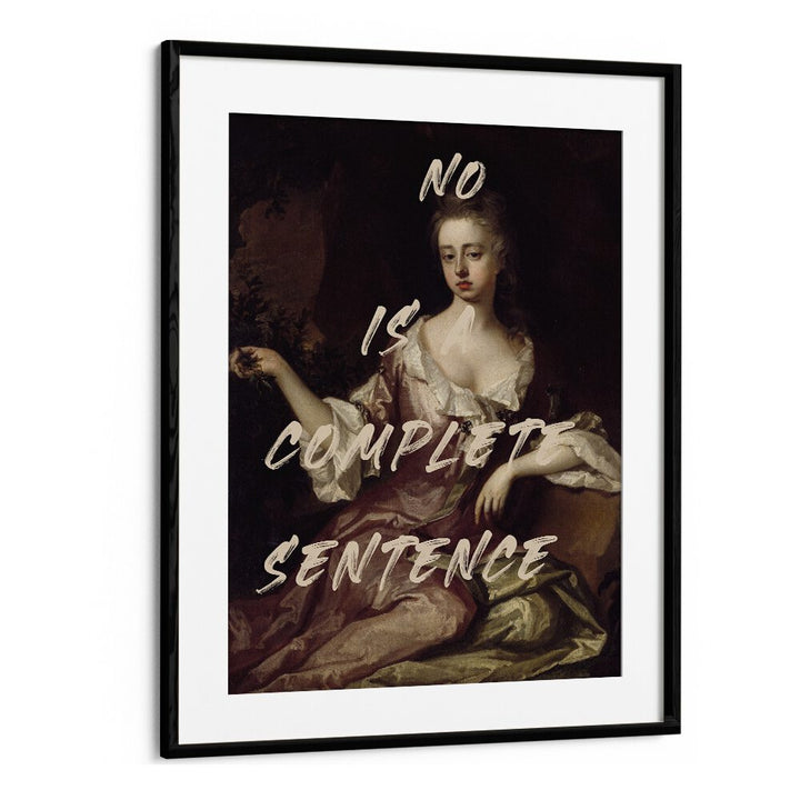 Elevate your decor with NO IS A COMPLETE SENTENCE, ALTERED ART PRINTS by The Art Concept in a stylish black frame.
