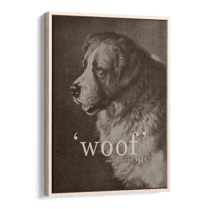 FAMOUS QUOTE DOG, QUOTES poster featuring a dog portrait with the word 'woof', perfect for art lovers.