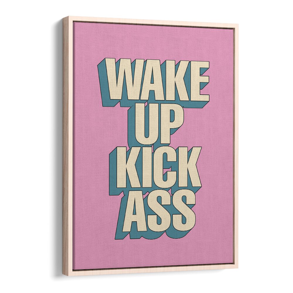 Stylish WAKE UP KICK ASS, QUOTES poster by Brett Wilson, perfect for daily motivation and transforming your space.
