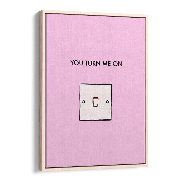 Bright pink poster featuring the phrase "YOU TURN ME ON, QUOTES," perfect for home decor or office inspiration.