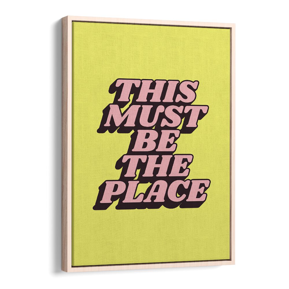 Explore the vibrant “This Must Be The Place” poster, perfect for inspiration with BE THE PLACE, QUOTES.