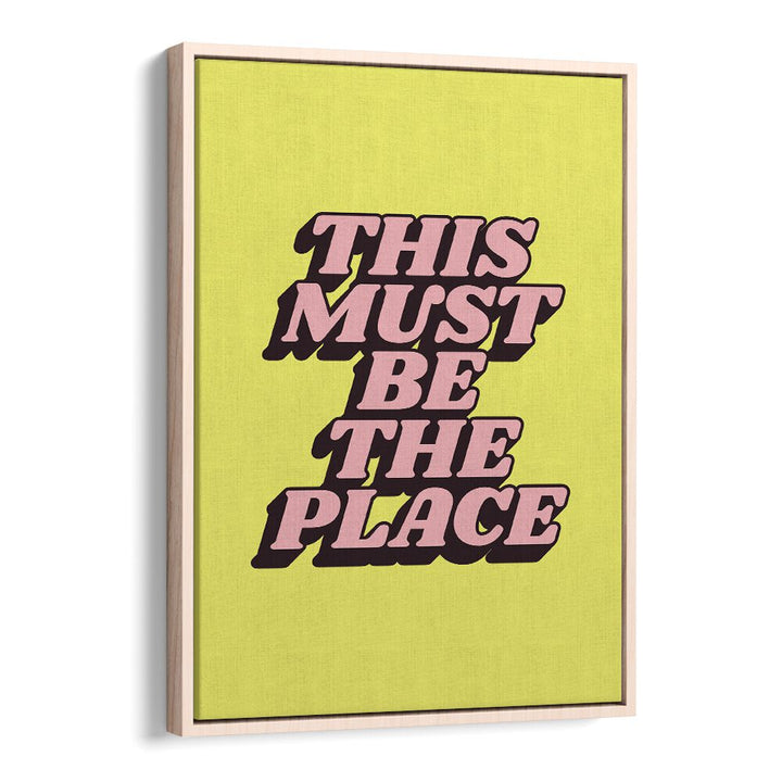 Explore the vibrant “This Must Be The Place” poster, perfect for inspiration with BE THE PLACE, QUOTES.